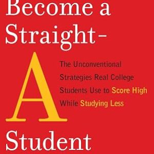 How to Become a Straight-A Student — Cal Newport